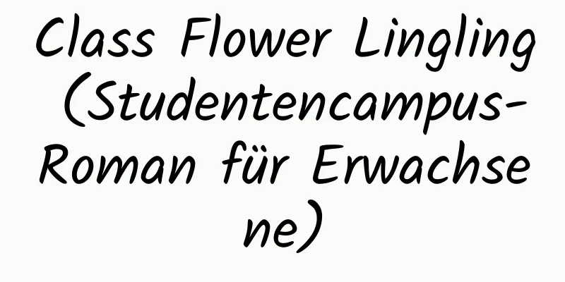 Class Flower Lingling (Studentencampus-Roman für Erwachsene)