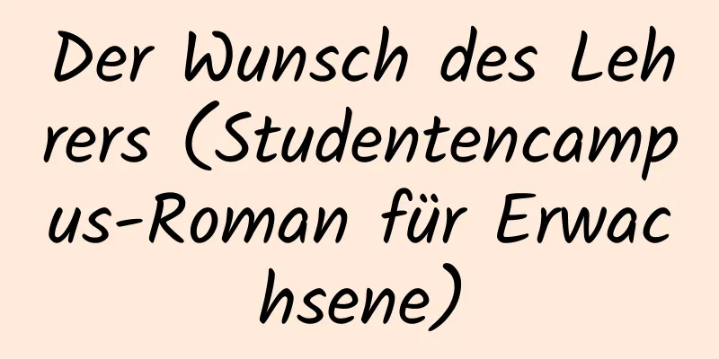 Der Wunsch des Lehrers (Studentencampus-Roman für Erwachsene)