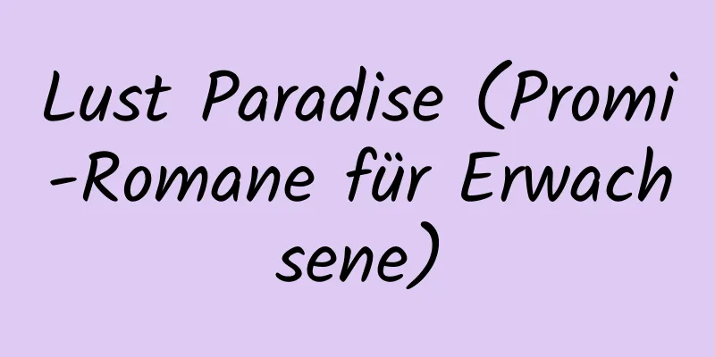 Lust Paradise (Promi-Romane für Erwachsene)