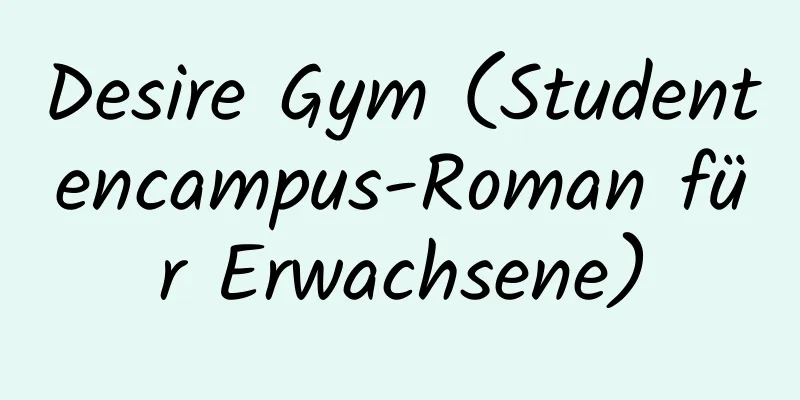 Desire Gym (Studentencampus-Roman für Erwachsene)