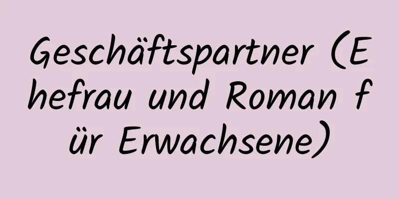 Geschäftspartner (Ehefrau und Roman für Erwachsene)