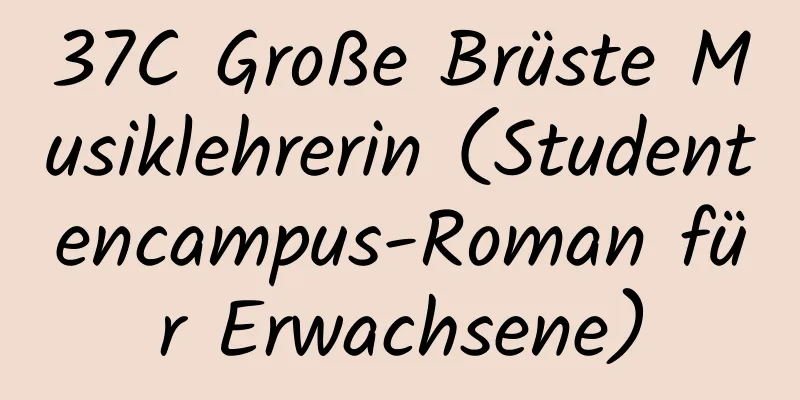 37C Große Brüste Musiklehrerin (Studentencampus-Roman für Erwachsene)