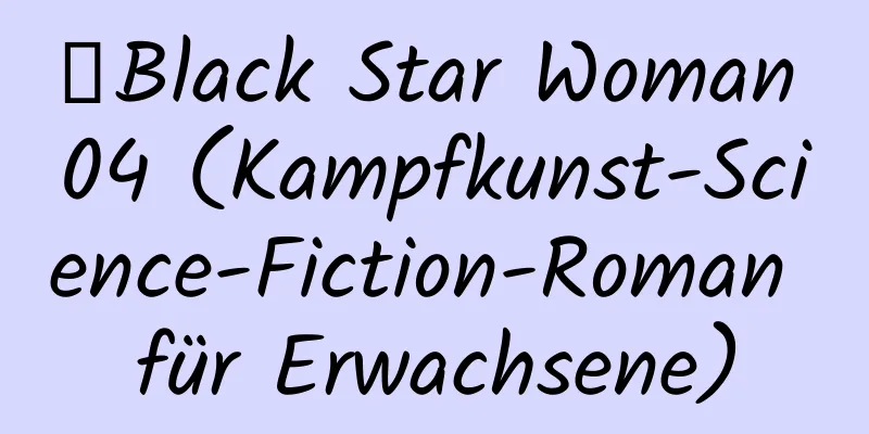 ●Black Star Woman 04 (Kampfkunst-Science-Fiction-Roman für Erwachsene)