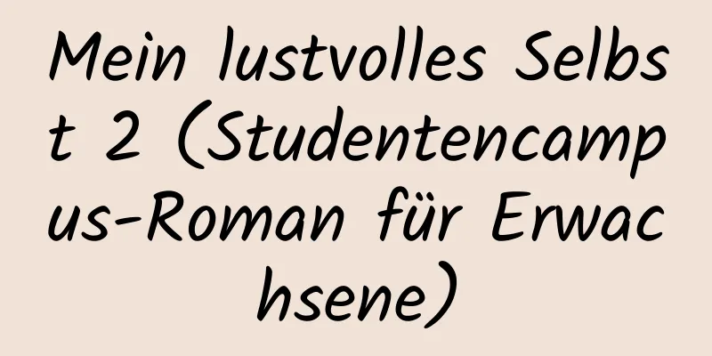 Mein lustvolles Selbst 2 (Studentencampus-Roman für Erwachsene)