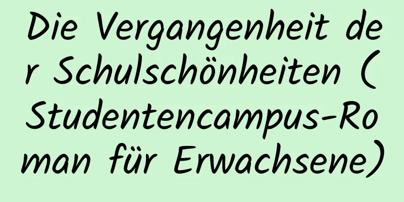 Die Vergangenheit der Schulschönheiten (Studentencampus-Roman für Erwachsene)