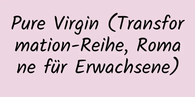 Pure Virgin (Transformation-Reihe, Romane für Erwachsene)