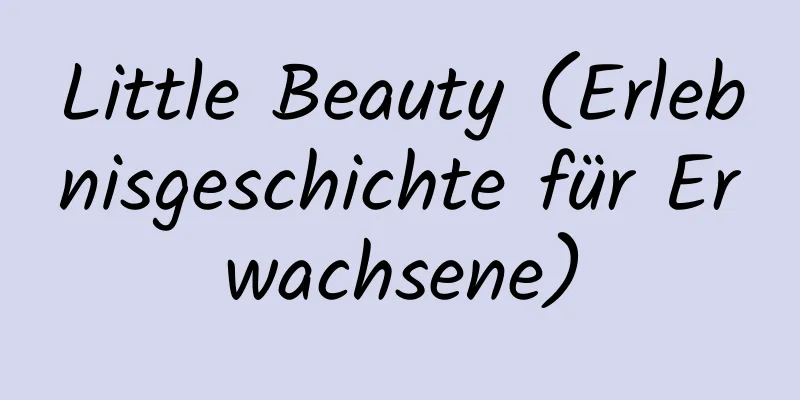 Little Beauty (Erlebnisgeschichte für Erwachsene)