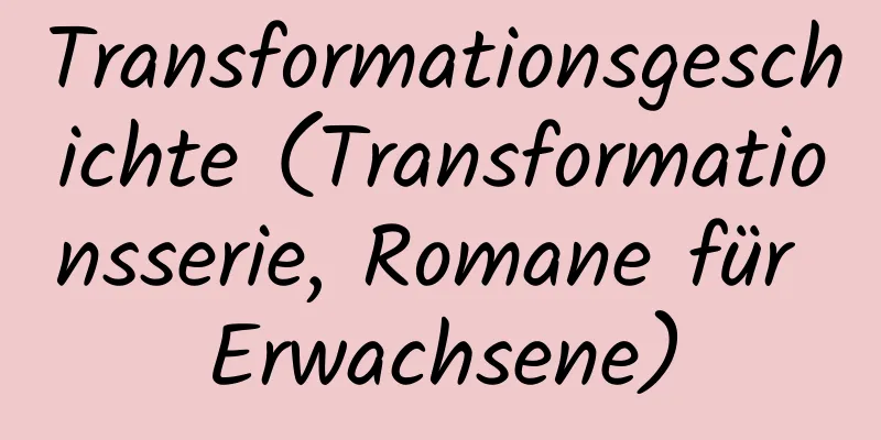 Transformationsgeschichte (Transformationsserie, Romane für Erwachsene)