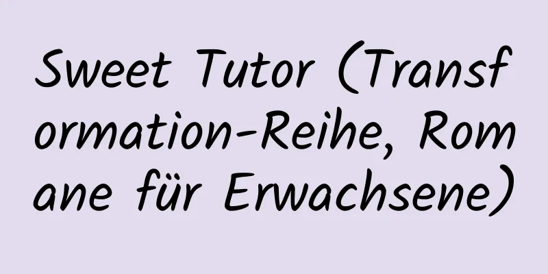 Sweet Tutor (Transformation-Reihe, Romane für Erwachsene)