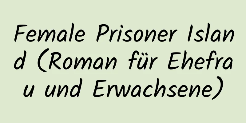 Female Prisoner Island (Roman für Ehefrau und Erwachsene)