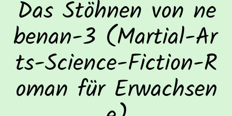 Das Stöhnen von nebenan-3 (Martial-Arts-Science-Fiction-Roman für Erwachsene)