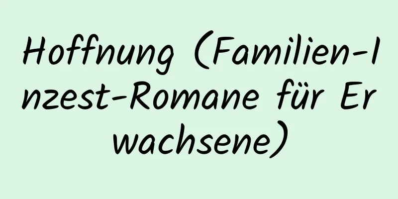 Hoffnung (Familien-Inzest-Romane für Erwachsene)