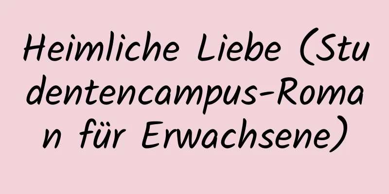 Heimliche Liebe (Studentencampus-Roman für Erwachsene)