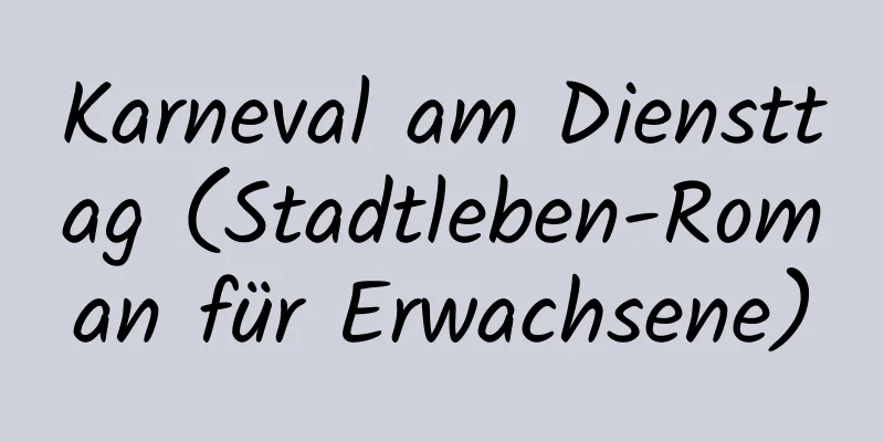 Karneval am Diensttag (Stadtleben-Roman für Erwachsene)