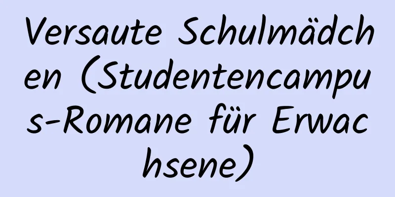 Versaute Schulmädchen (Studentencampus-Romane für Erwachsene)