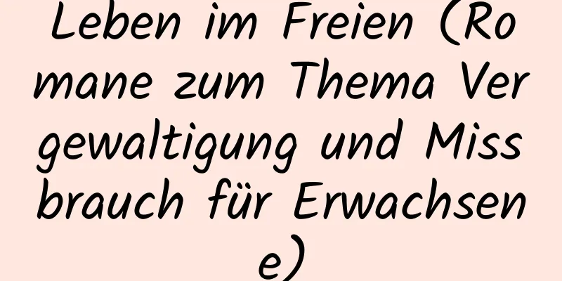 Leben im Freien (Romane zum Thema Vergewaltigung und Missbrauch für Erwachsene)