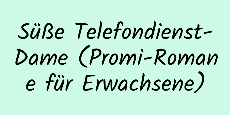 Süße Telefondienst-Dame (Promi-Romane für Erwachsene)