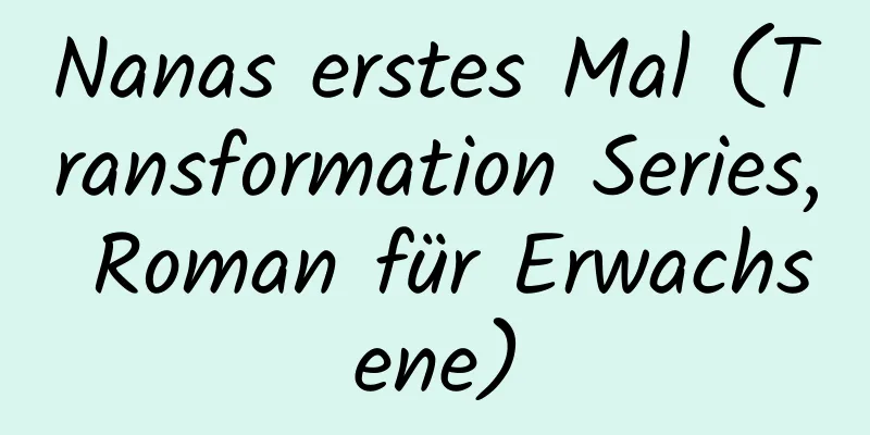 Nanas erstes Mal (Transformation Series, Roman für Erwachsene)