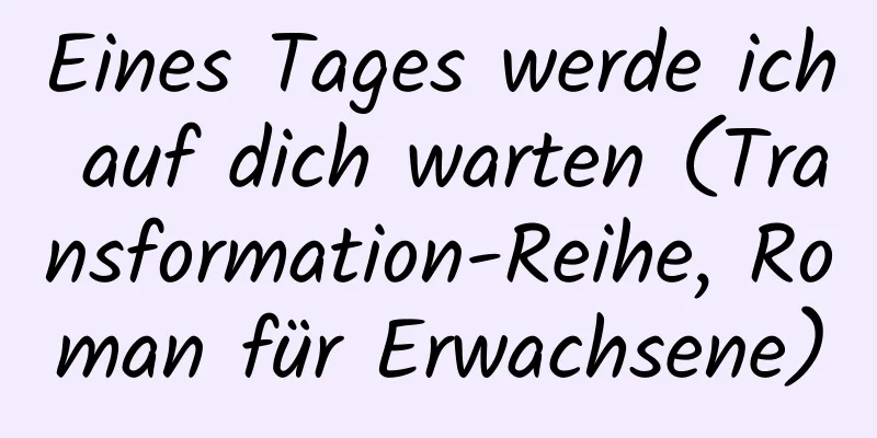 Eines Tages werde ich auf dich warten (Transformation-Reihe, Roman für Erwachsene)