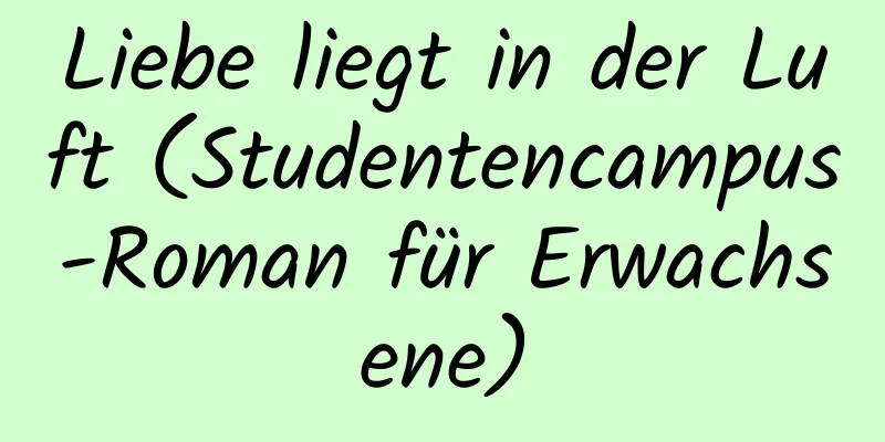 Liebe liegt in der Luft (Studentencampus-Roman für Erwachsene)