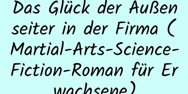 Das Glück der Außenseiter in der Firma (Martial-Arts-Science-Fiction-Roman für Erwachsene)