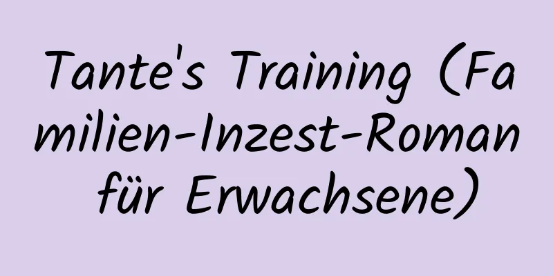 Tante's Training (Familien-Inzest-Roman für Erwachsene)