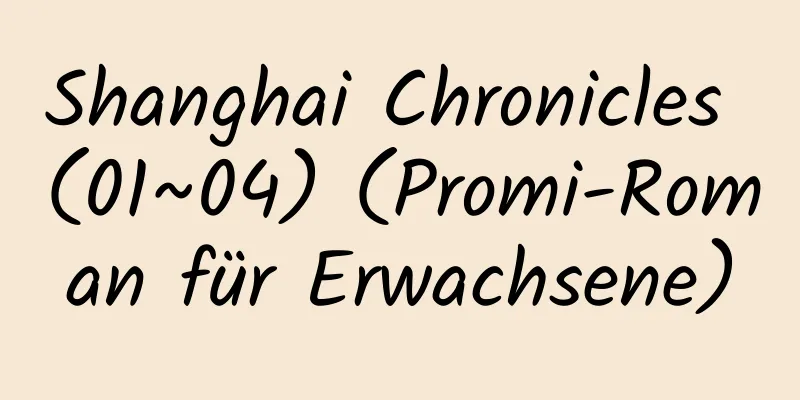 Shanghai Chronicles (01~04) (Promi-Roman für Erwachsene)