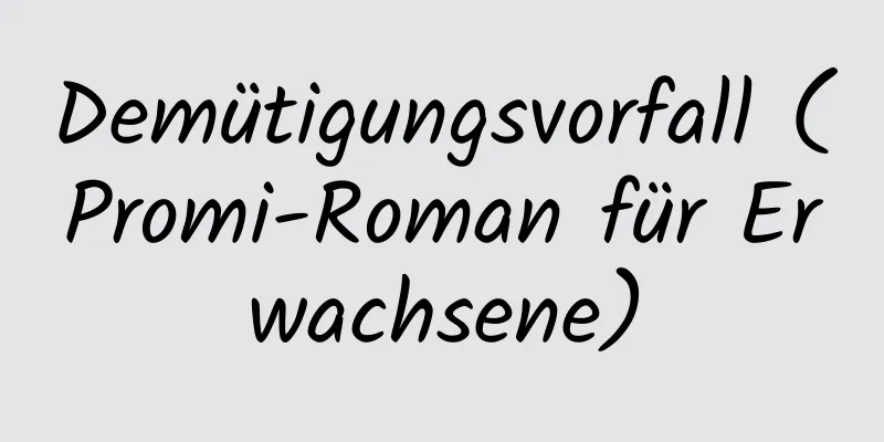 Demütigungsvorfall (Promi-Roman für Erwachsene)