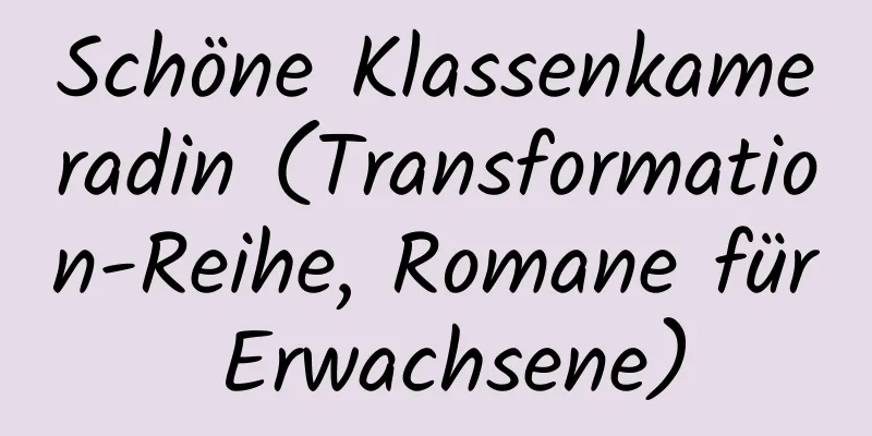 Schöne Klassenkameradin (Transformation-Reihe, Romane für Erwachsene)