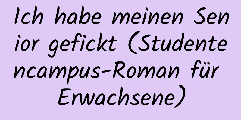 Ich habe meinen Senior gefickt (Studentencampus-Roman für Erwachsene)