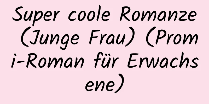 Super coole Romanze (Junge Frau) (Promi-Roman für Erwachsene)