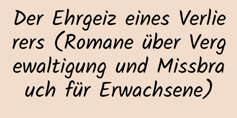 Der Ehrgeiz eines Verlierers (Romane über Vergewaltigung und Missbrauch für Erwachsene)