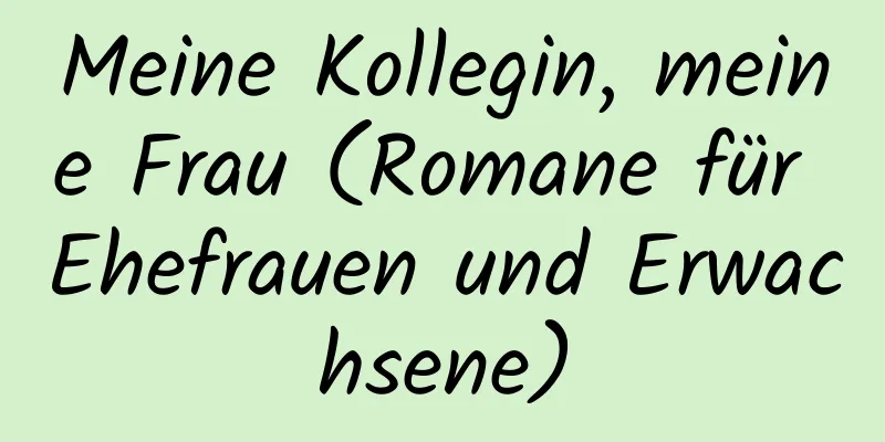 Meine Kollegin, meine Frau (Romane für Ehefrauen und Erwachsene)