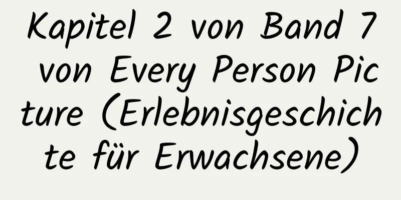 Kapitel 2 von Band 7 von Every Person Picture (Erlebnisgeschichte für Erwachsene)