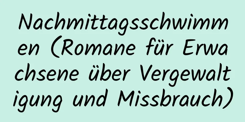 Nachmittagsschwimmen (Romane für Erwachsene über Vergewaltigung und Missbrauch)