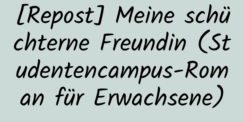 [Repost] Meine schüchterne Freundin (Studentencampus-Roman für Erwachsene)