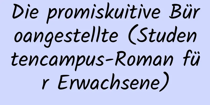 Die promiskuitive Büroangestellte (Studentencampus-Roman für Erwachsene)