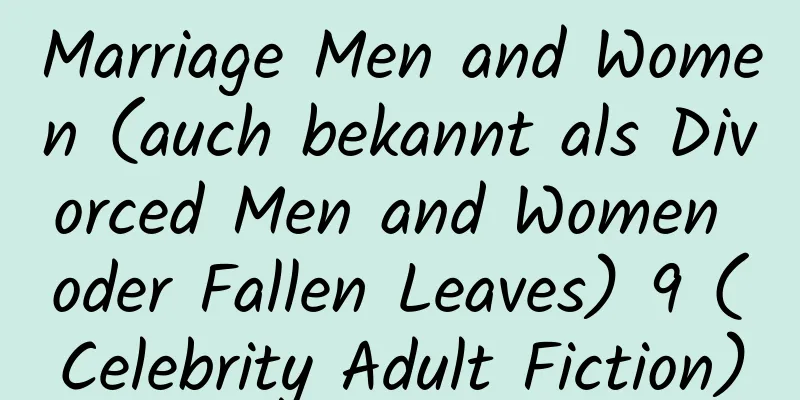 Marriage Men and Women (auch bekannt als Divorced Men and Women oder Fallen Leaves) 9 (Celebrity Adult Fiction)