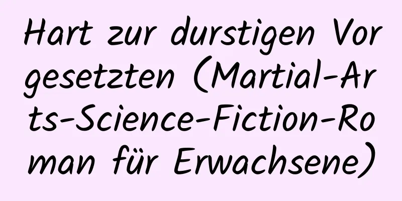 Hart zur durstigen Vorgesetzten (Martial-Arts-Science-Fiction-Roman für Erwachsene)