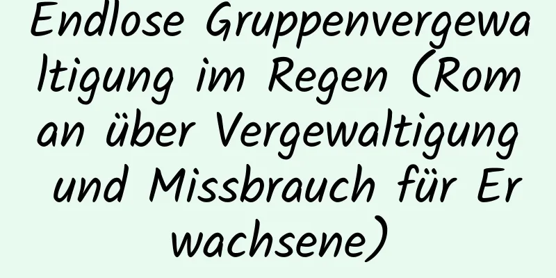 Endlose Gruppenvergewaltigung im Regen (Roman über Vergewaltigung und Missbrauch für Erwachsene)