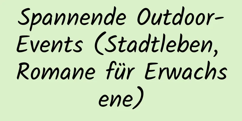 Spannende Outdoor-Events (Stadtleben, Romane für Erwachsene)