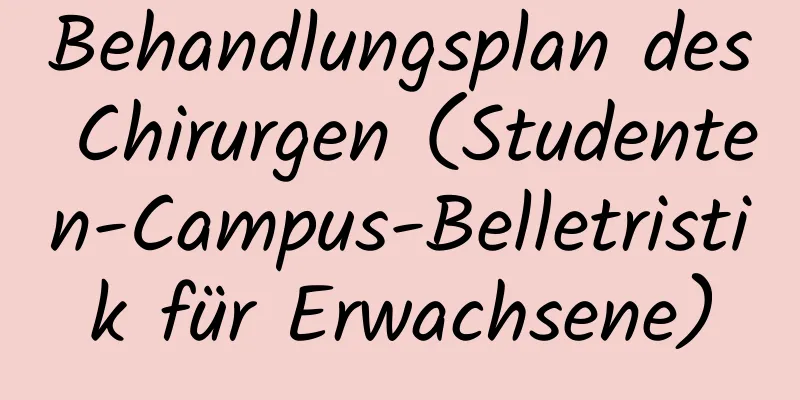 Behandlungsplan des Chirurgen (Studenten-Campus-Belletristik für Erwachsene)