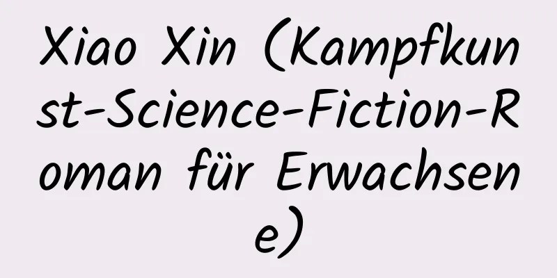 Xiao Xin (Kampfkunst-Science-Fiction-Roman für Erwachsene)