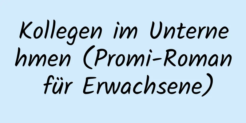 Kollegen im Unternehmen (Promi-Roman für Erwachsene)